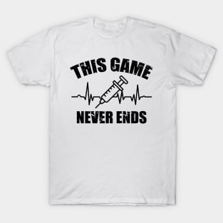 Gamer Quote Heartbeat Syringe This game never ends T-Shirt
